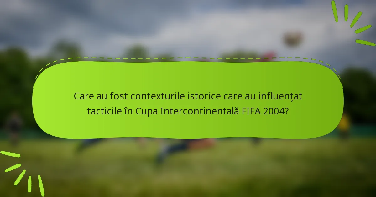 Care au fost contexturile istorice care au influențat tacticile în Cupa Intercontinentală FIFA 2004?