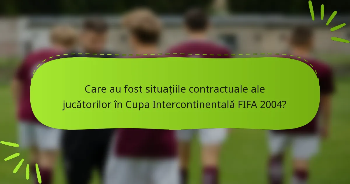 Care au fost situațiile contractuale ale jucătorilor în Cupa Intercontinentală FIFA 2004?