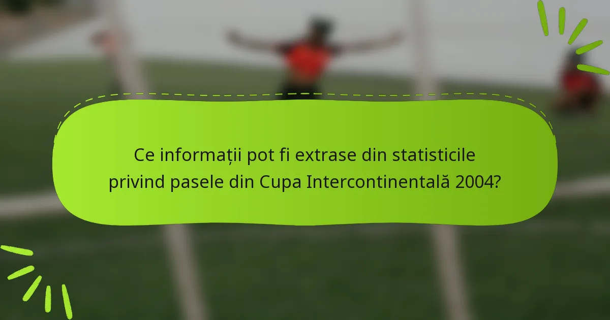 Ce informații pot fi extrase din statisticile privind pasele din Cupa Intercontinentală 2004?