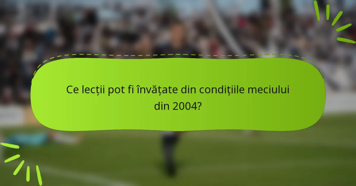 Ce lecții pot fi învățate din condițiile meciului din 2004?