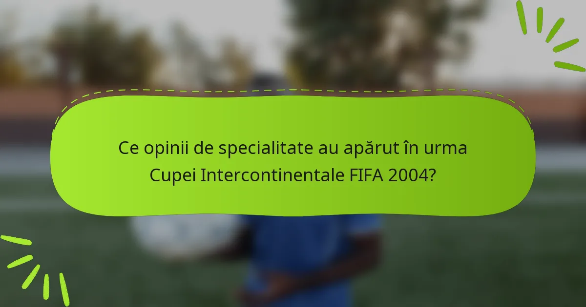 Ce opinii de specialitate au apărut în urma Cupei Intercontinentale FIFA 2004?