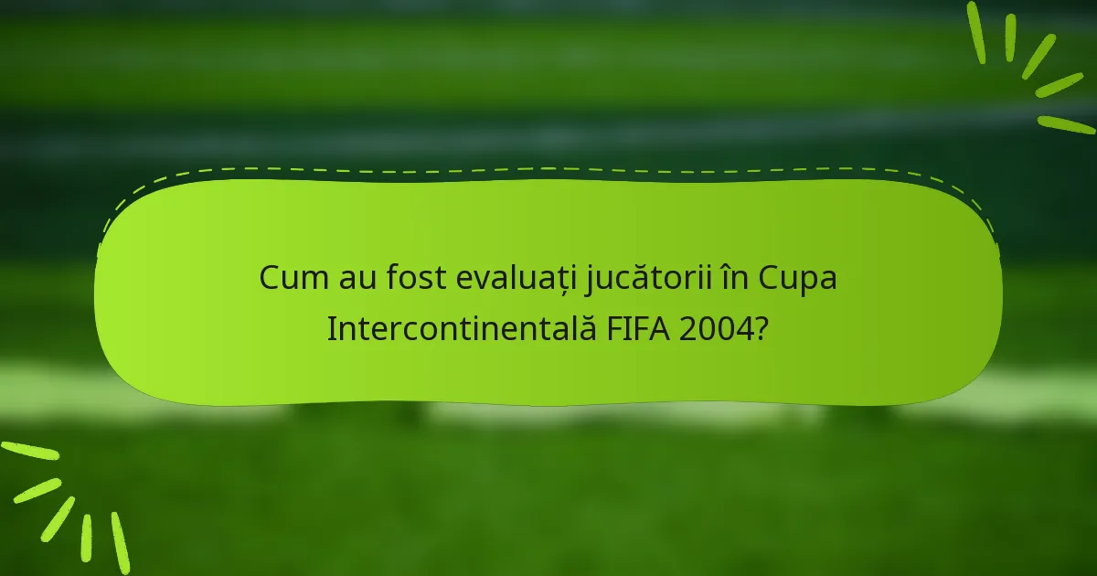 Cum au fost evaluați jucătorii în Cupa Intercontinentală FIFA 2004?